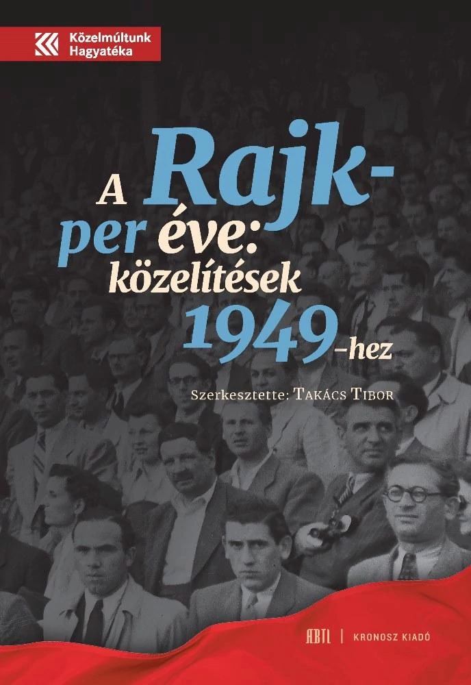 A Rajk-per éve: közelítések 1949-hez