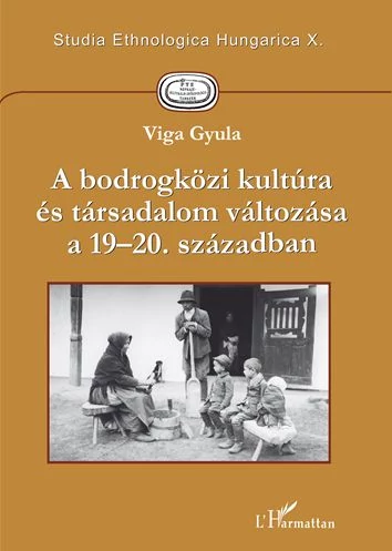 A bodrogközi kultúra és társadalom változása a 19-20. században