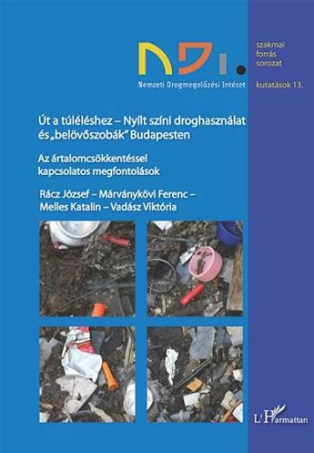 Út a túléléshez - Nyílt színi droghasználat és „belövőszobák” Budapesten