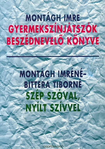 Gyermekszínjátszók beszédnevelő könyve - Szép szóval, nyílt szívvel