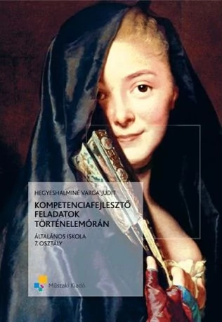 Kompetenciafejlesztő feladatok történelemórán 7.