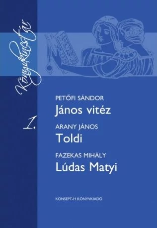 János vitéz - Toldi - Lúdas Matyi