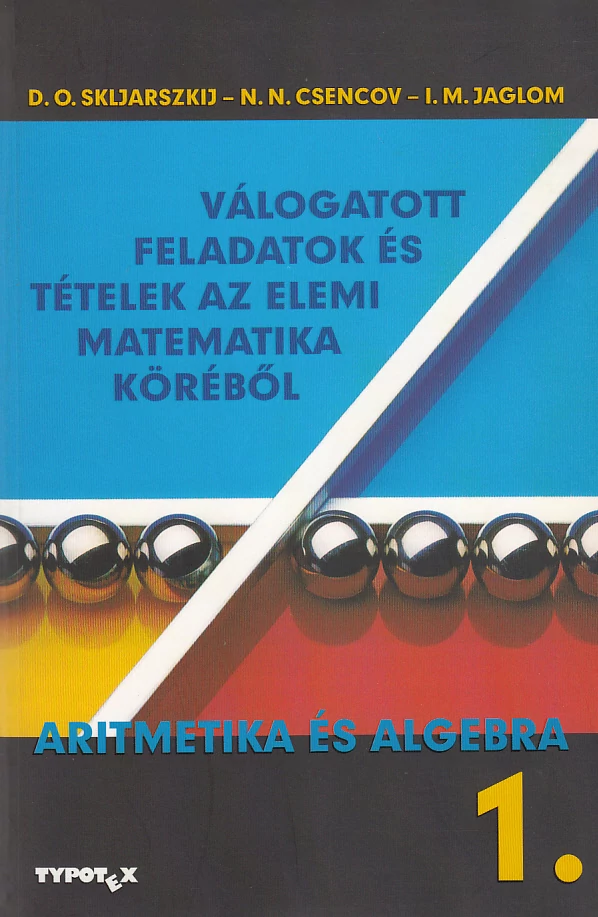 Válogatott feladatok és tételek az elemi matematika köréből 1.