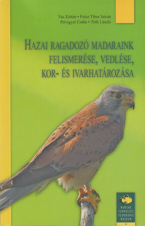 Hazai ragadozó madaraink felismerése, vedlése, kor- és ivarhatározása