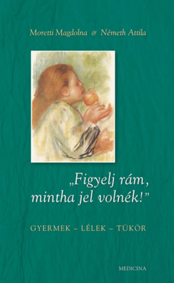 „Figyelj rám, mintha jel volnék!”