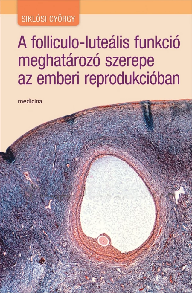 A folliculo-luteális funkció meghatározó szerepe az emberi reprodukcióban
