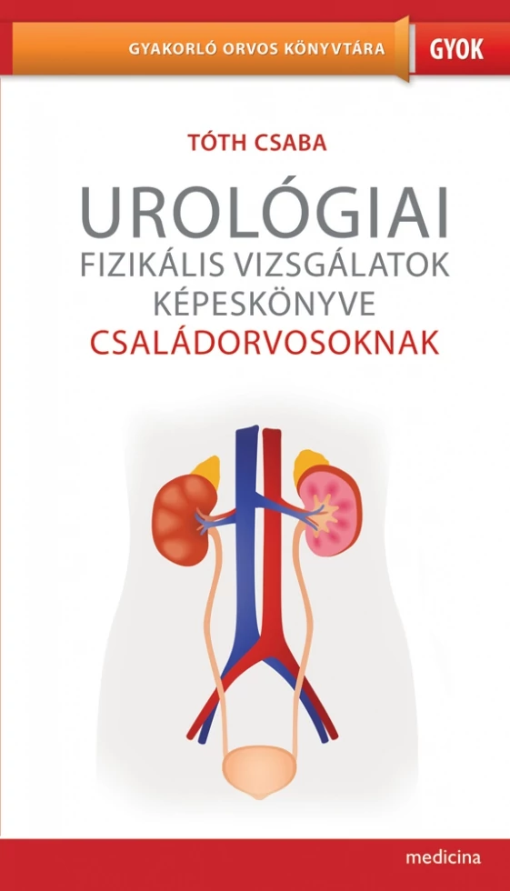 Urológiai fizikális vizsgálatok képeskönyve családorvosoknak