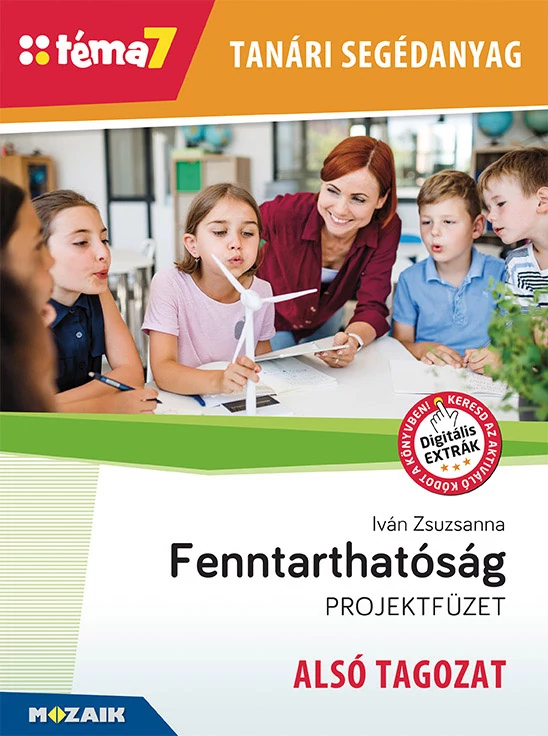 Fenntarthatóság projektfüzet – alsó tagozat (Téma7) tanári segédanyag