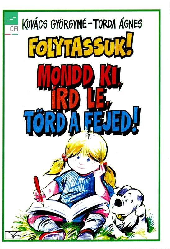 Folytassuk! Mondd ki, írd le, törd a fejed! 