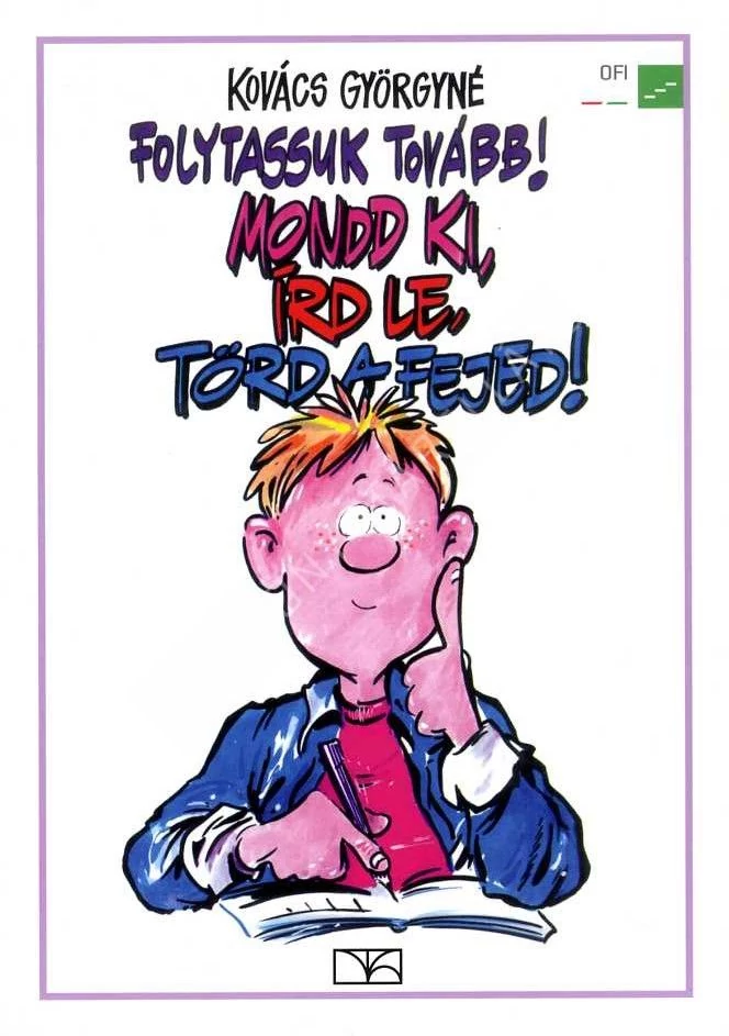 Folytassuk tovább! Mondd ki, írd le, törd a fejed! 