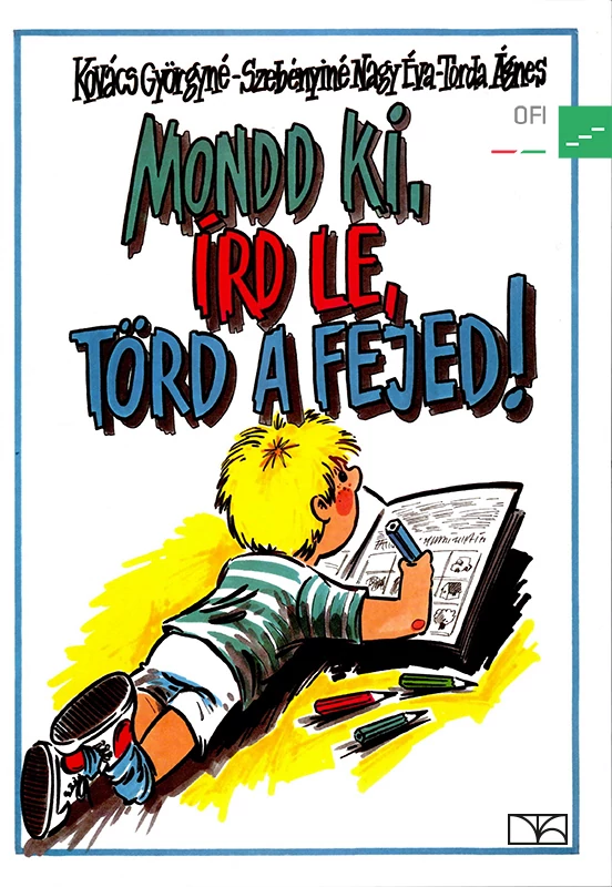 Mondd ki, írd le, törd a fejed!