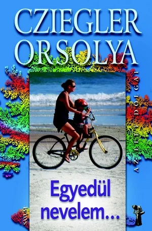 Egyedül nevelem...