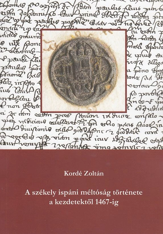 A székely ispáni méltóság története a kezdetektől 1467-ig
