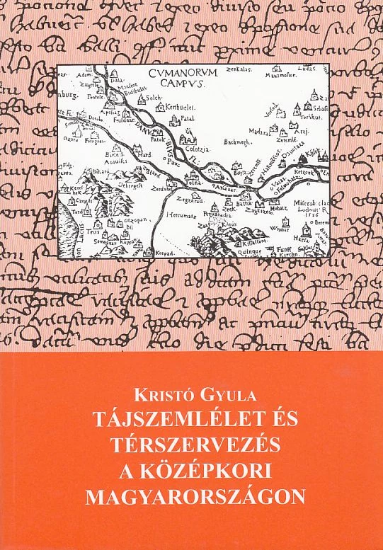 Tájszemlélet és térszervezés a középkori Magyarországon