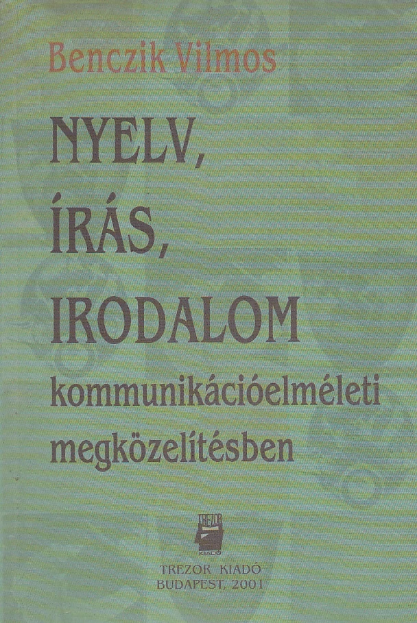 Nyelv, írás, irodalom kommunikációelméleti megközelítésben