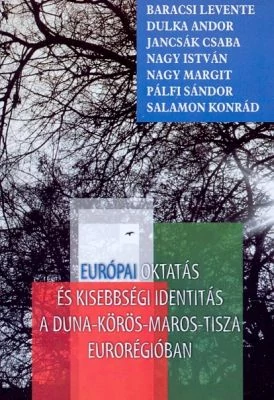 Európai oktatás és kisebbségi identitás a Duna-Körös-Maros-Tisza Eurorégióban