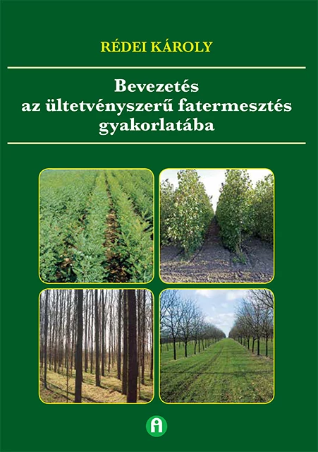 Bevezetés az ültetvényszerű fatermesztés gyakorlatába