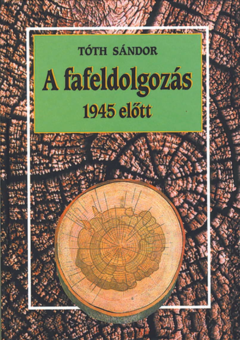A fafeldolgozás 1945 előtt