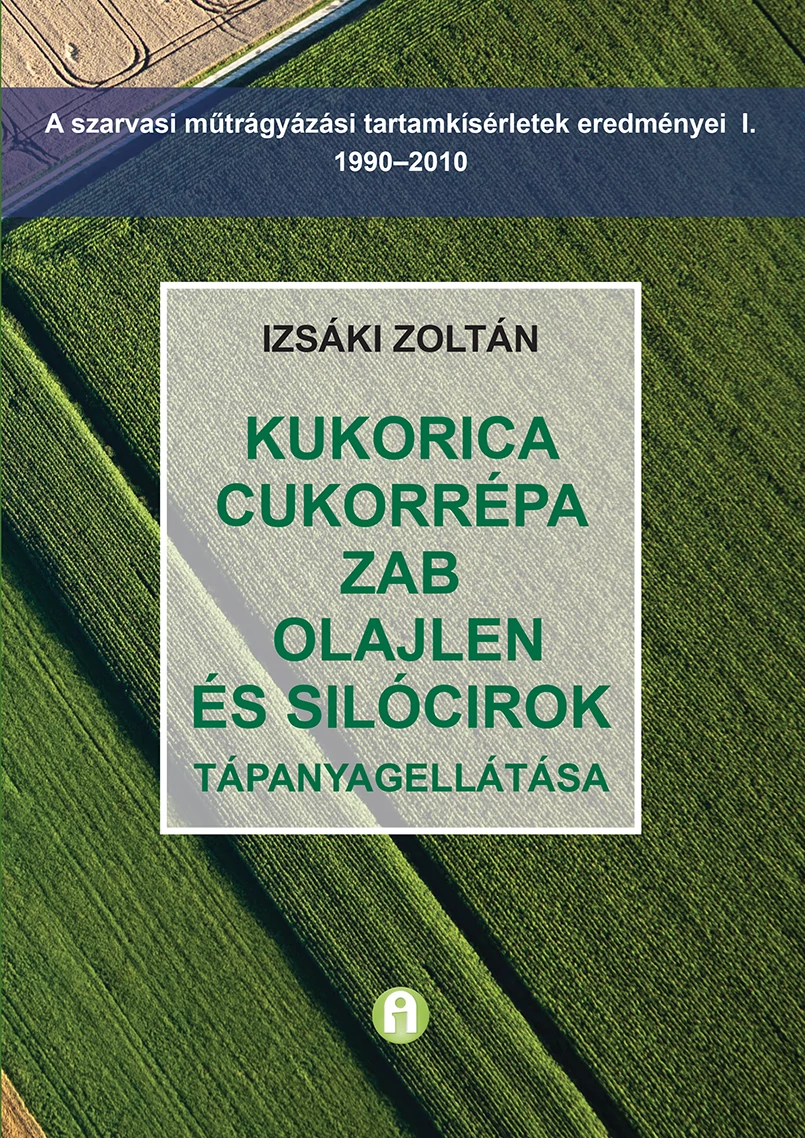 Kukorica, cukorrépa, zab, olajlen és silócirok tápanyagellátása