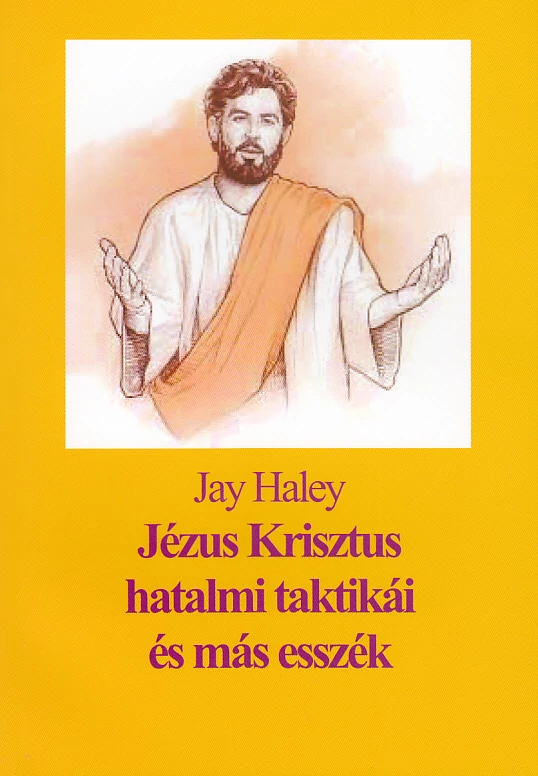 Jézus Krisztus hatalmi taktikái és más esszék