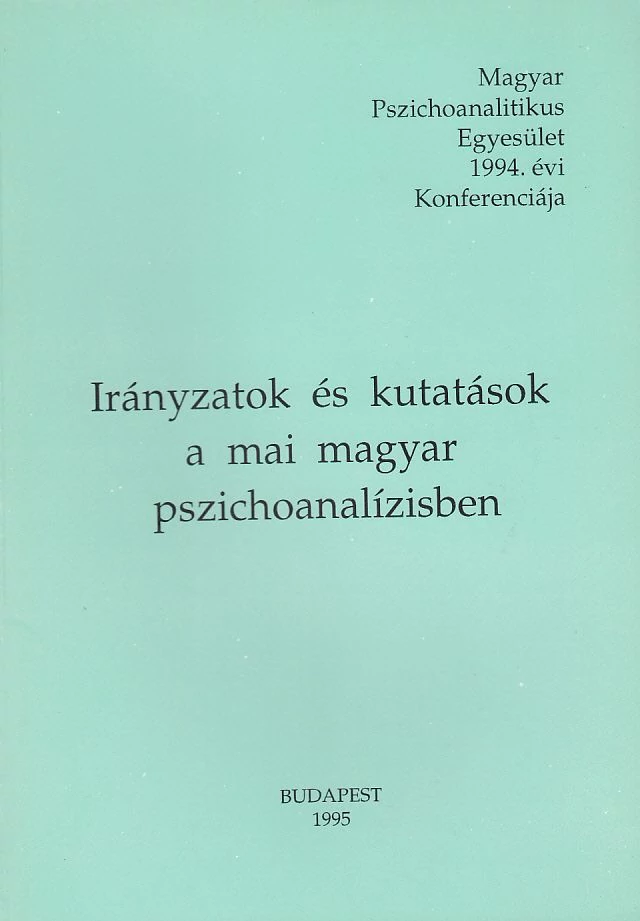 Irányzatok és kutatások a mai magyar pszichoanalízisben