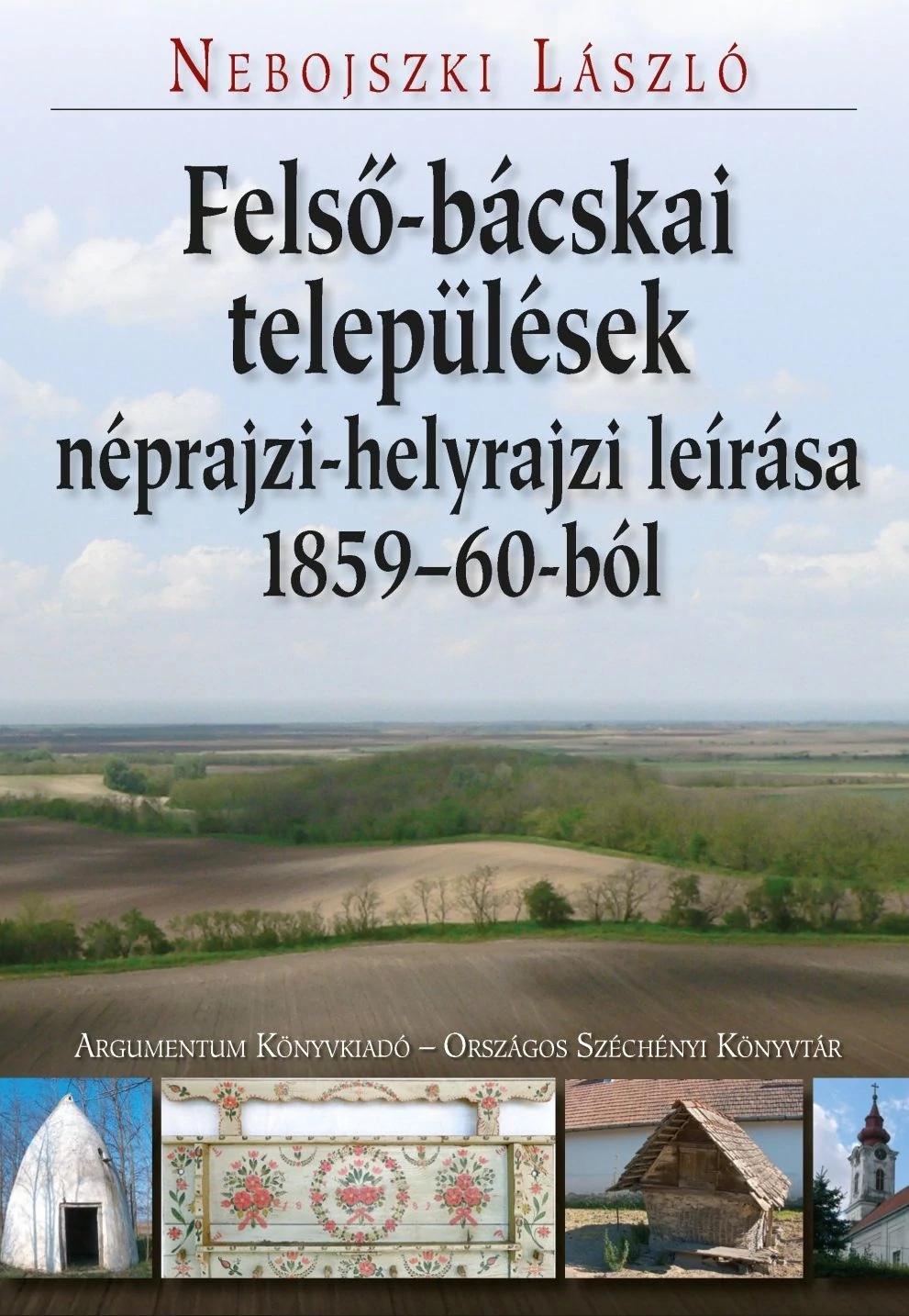 Felső-bácskai települések néprajzi-helyrajzi leírása 1859–60-ból