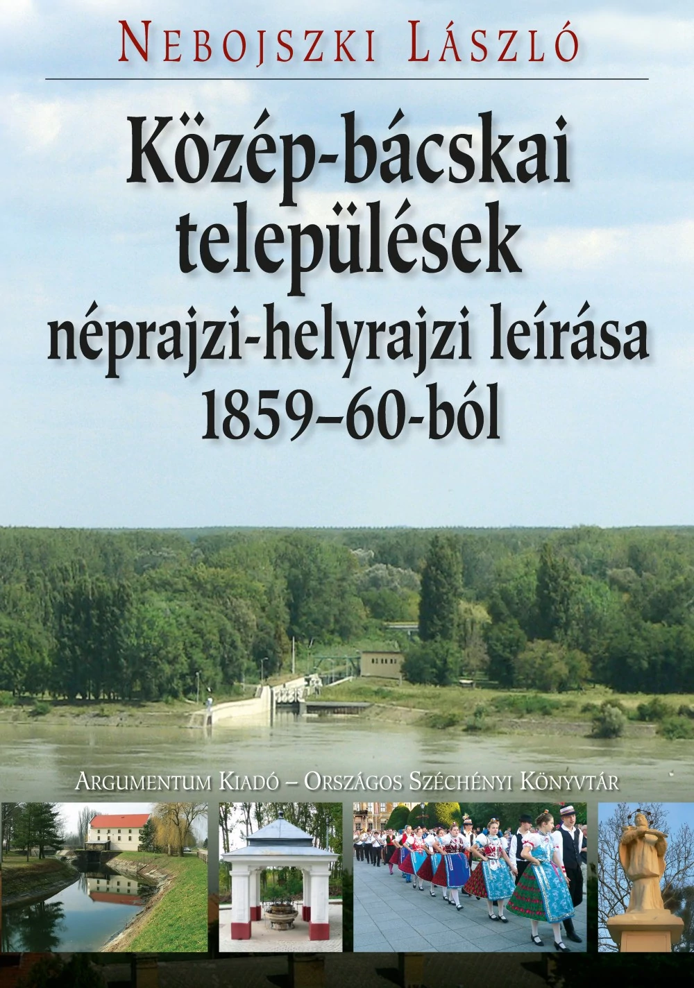 Közép-bácskai települések néprajzi-helyrajzi leírása 1859–60-ból