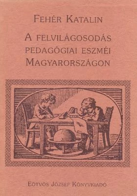 A felvilágosodás pedagógiai eszméi Magyarországon