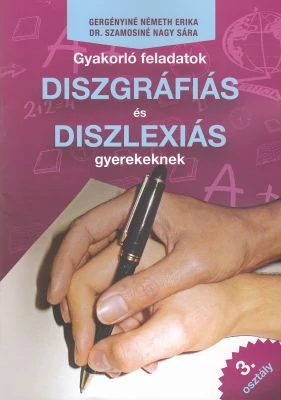 Gyakorló feladatok diszgráfiás és diszlexiás gyerekeknek 3. osztály