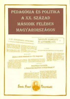 Pedagógia és politika a XX. század második felében Magyarországon