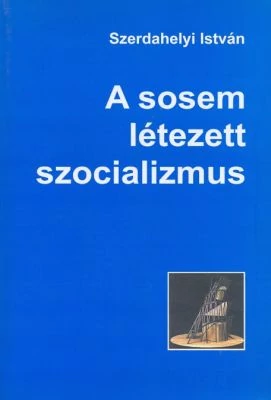 A sosem létezett szocializmus