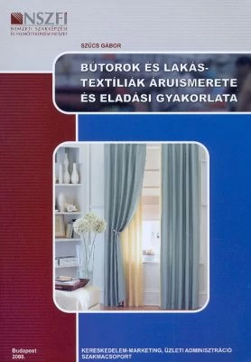 Bútorok és lakástextíliák áruismerete és eladási gyakorlata