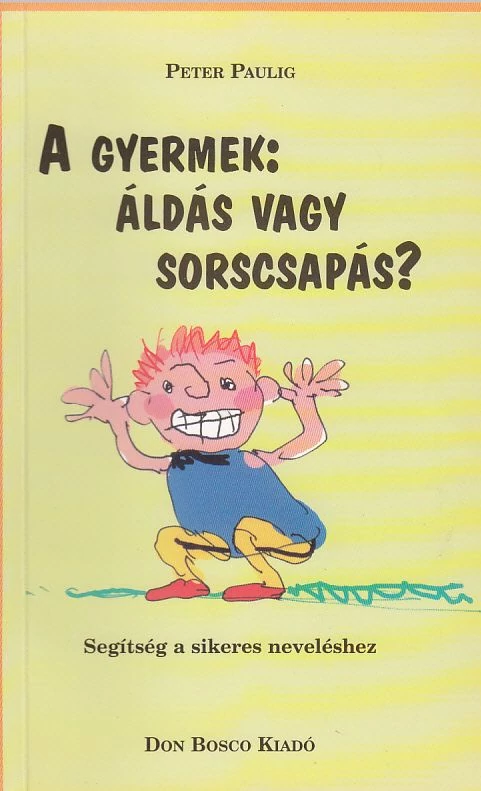 A gyermek: áldás vagy sorscsapás?