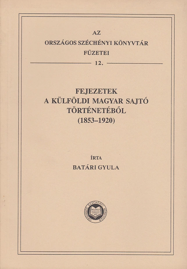 Fejezetek a külföldi magyar sajtó történetéből (1853-1920)