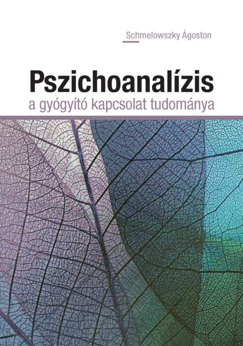 Pszichoanalízis, a gyógyító kapcsolat tudománya