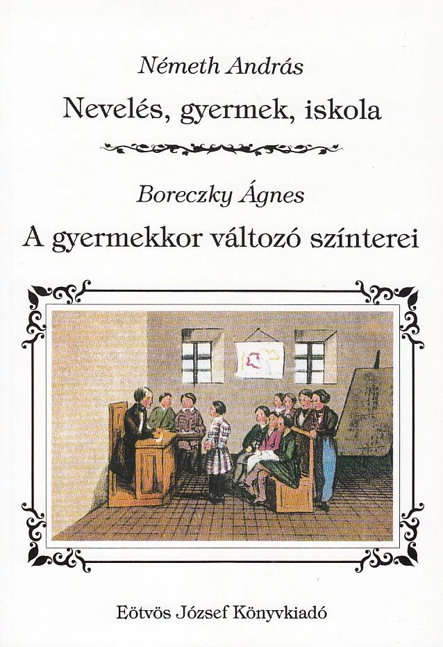 Nevelés, gyermek, iskola - A gyermekkor változó színterei