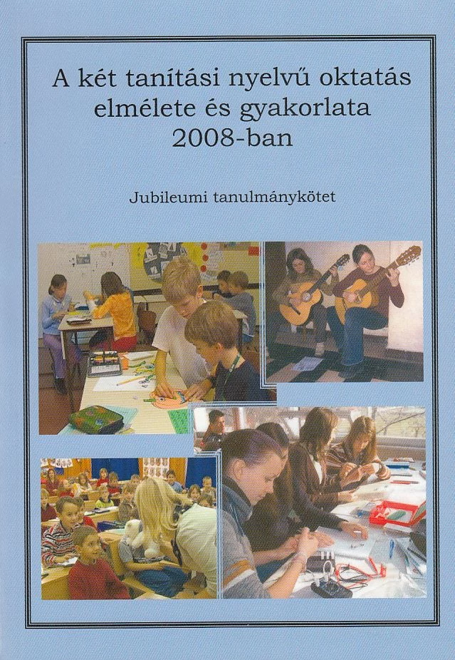 A két tanítási nyelvű oktatás elmélete és gyakorlata 2008-ban