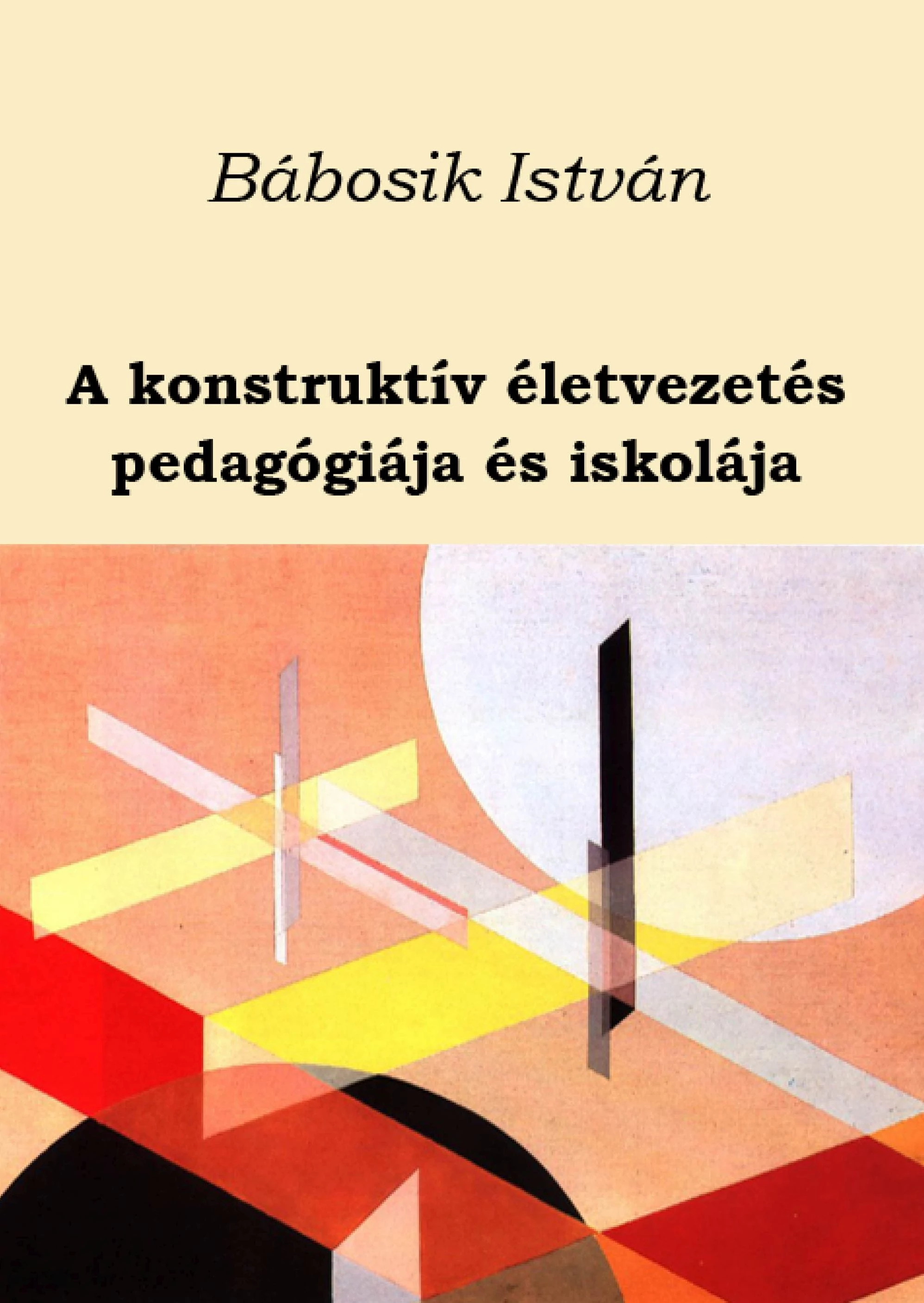 A konstruktív életvezetés pedagógiája és iskolája