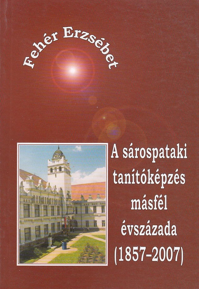 A sárospataki tanítóképzés másfél évszázada (1857–2007)