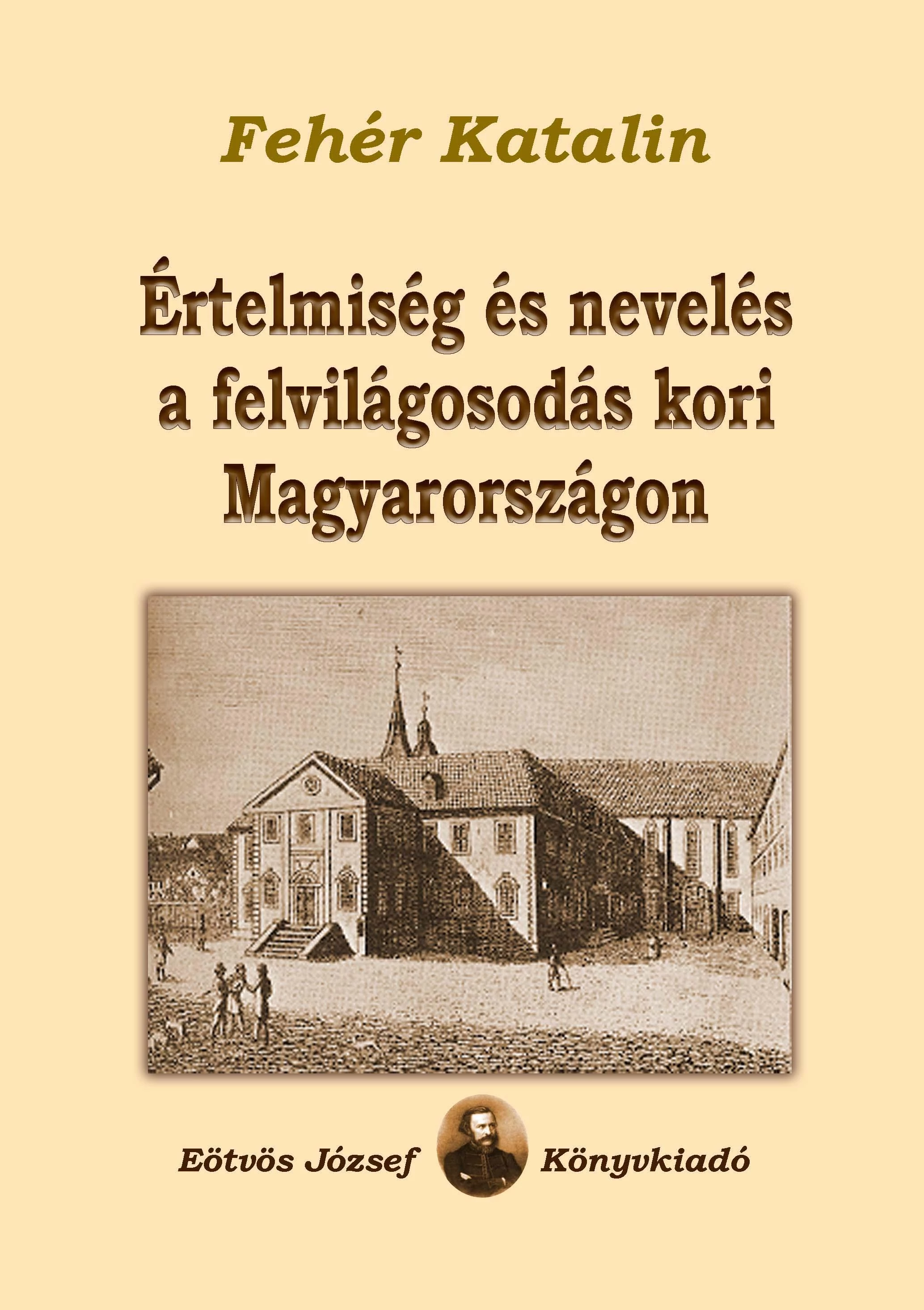 Értelmiség és nevelés a felvilágosodás kori Magyarországon