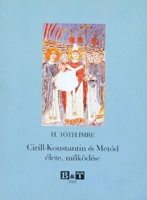 Cirill-Konstantin és Metód élete, működése