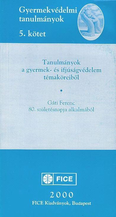 Tanulmányok a gyermek- és ifjúságvédelem témaköreiből