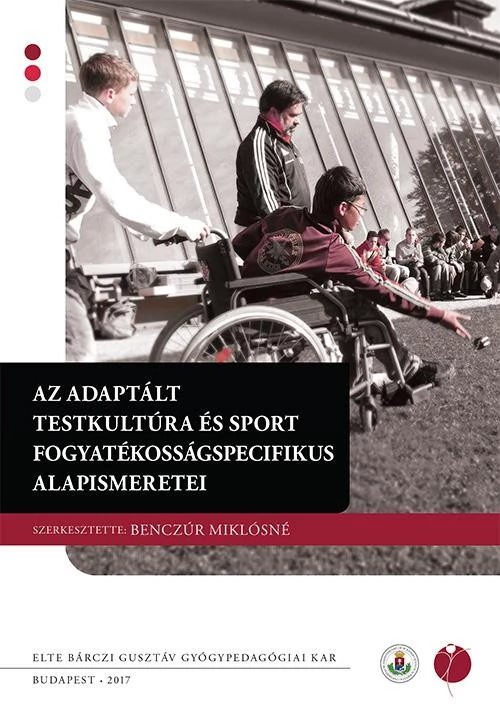 Az adaptált testkultúra és sport fogyatékosságspecifikus alapismeretei