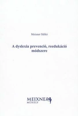 A dyslexia prevenció, reedukáció módszere