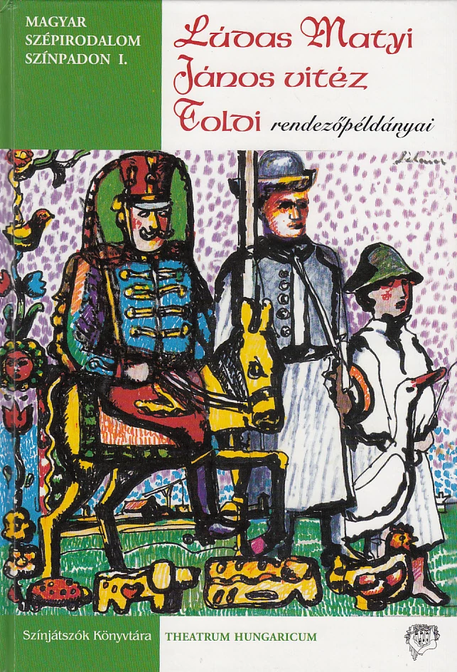 Lúdas Matyi, János vitéz, Toldi rendezőpéldányai 