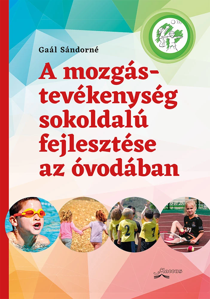 A mozgástevékenység sokoldalú fejlesztése az óvodában (szépséghibás borítóval)
