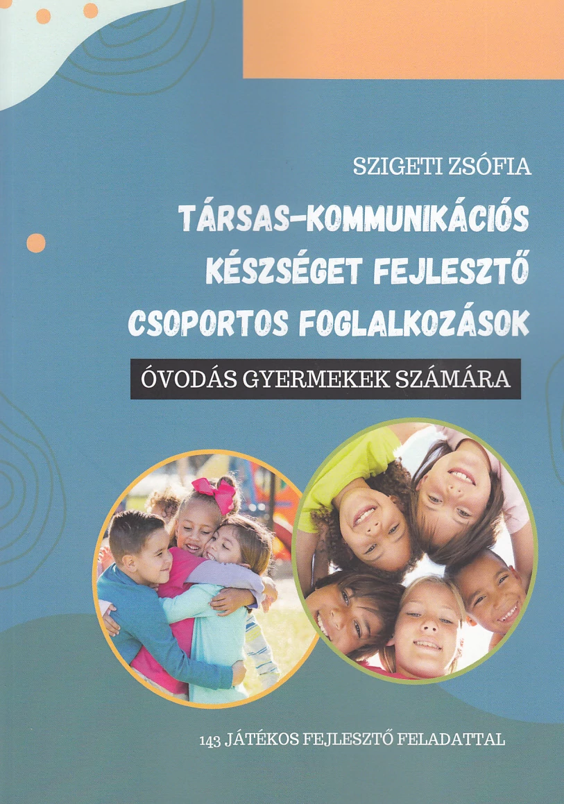 Társas-kommunikációs készséget fejlesztő csoportos foglalkozások óvodás gyermekek számára