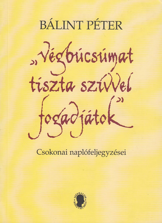 „Végbúcsúmat tiszta szívvel fogadjátok”