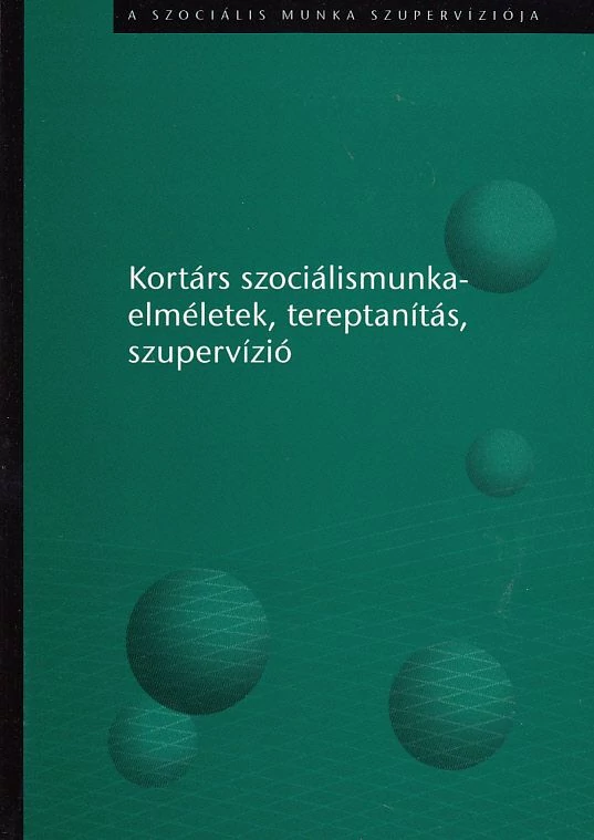 Kortárs szociálismunka-elméletek, tereptanítás, szupervízió