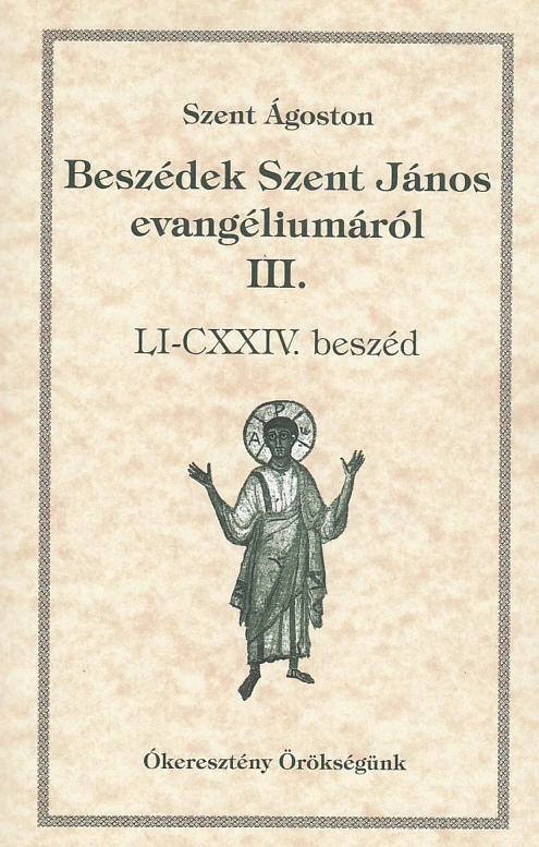 Beszédek Szent János evangéliumáról III.